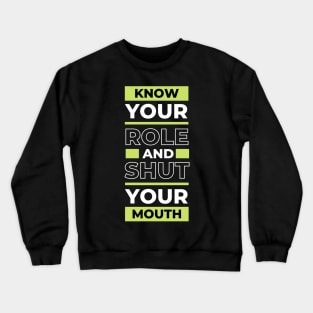 Know Your Role And Shut Your Mouth Kelce's Quote Crewneck Sweatshirt